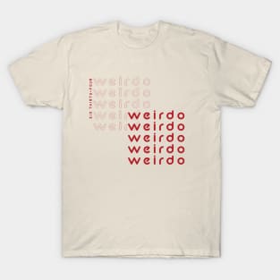 weirdoweirdoweirdo T-Shirt